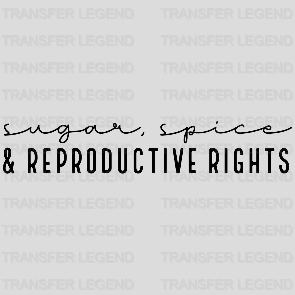 Sugar Spice And Reproductive Rights Design - DTF heat transfer - transferlegend