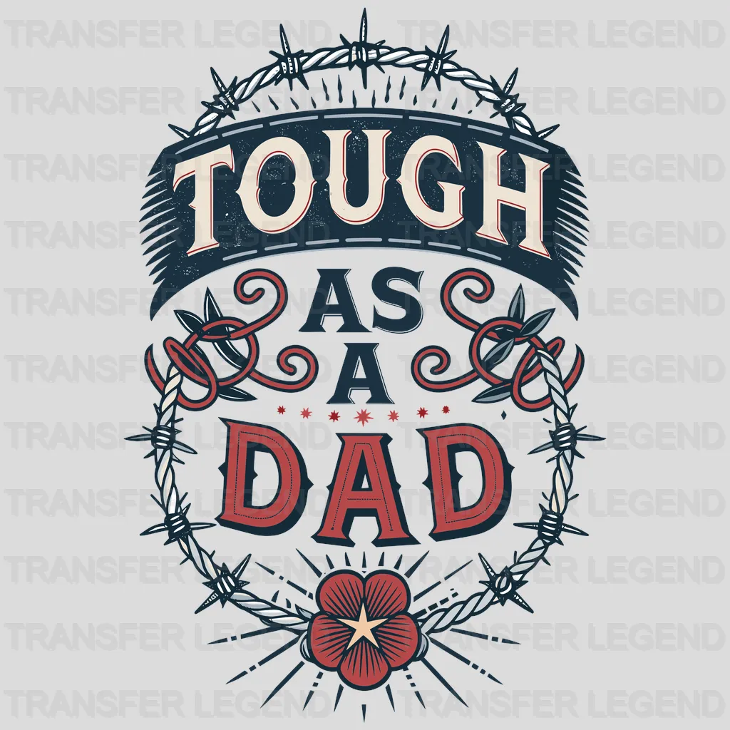 Tough As A Dad Fathers Day Design - DTF Heat Transfers - transferlegend