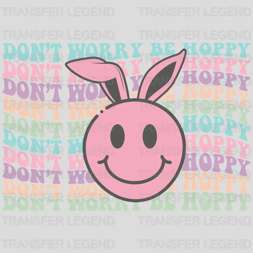 Don't Worry Be Hoppy Easter Design - DTF heat transfer - transferlegend