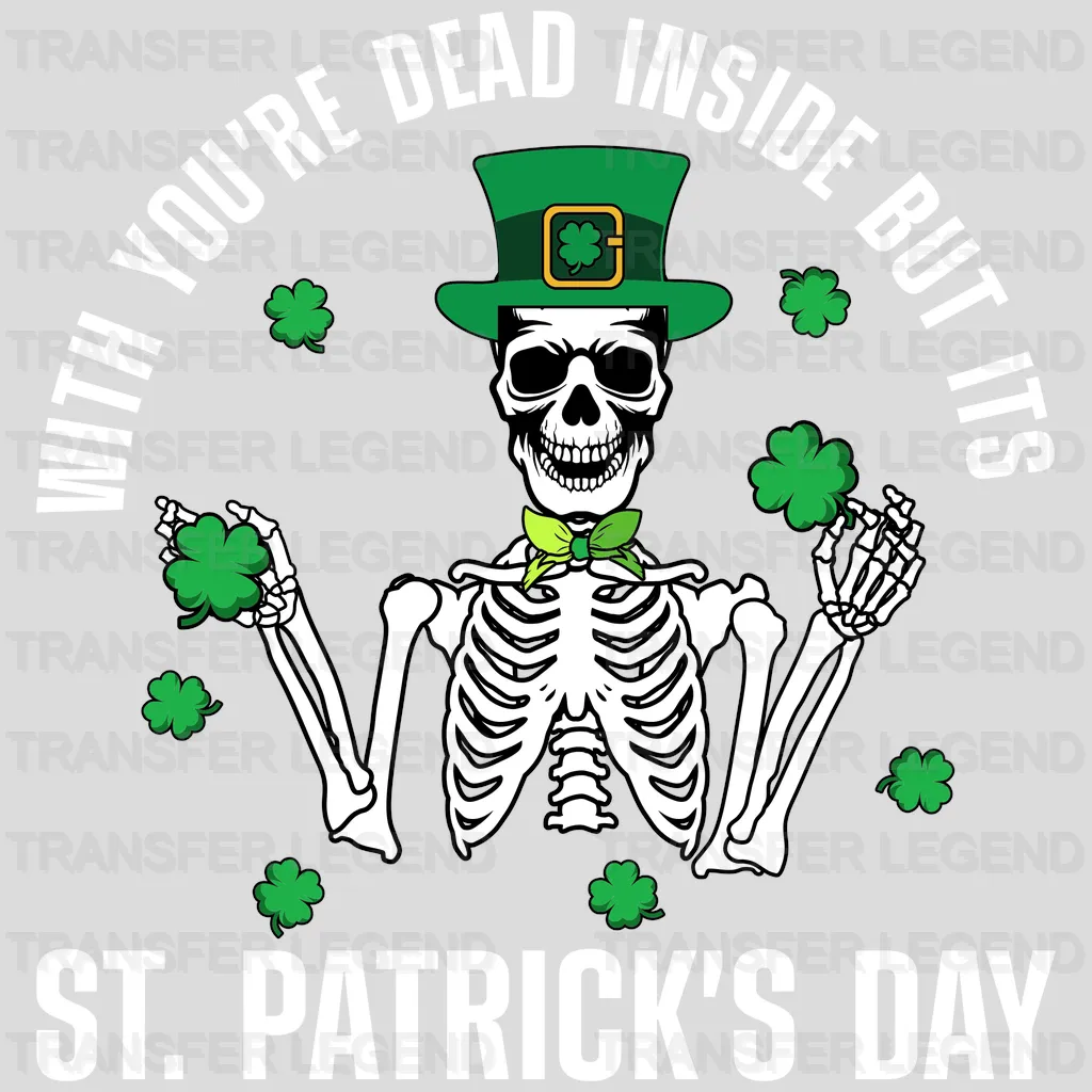 When You're Dead Inside But It's St. Patrick's Day Design - DTF heat transfer - transferlegend