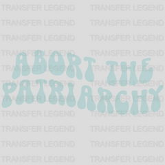 Abort The Patriarchy - Feminism Design - DTF heat transfer - transferlegend