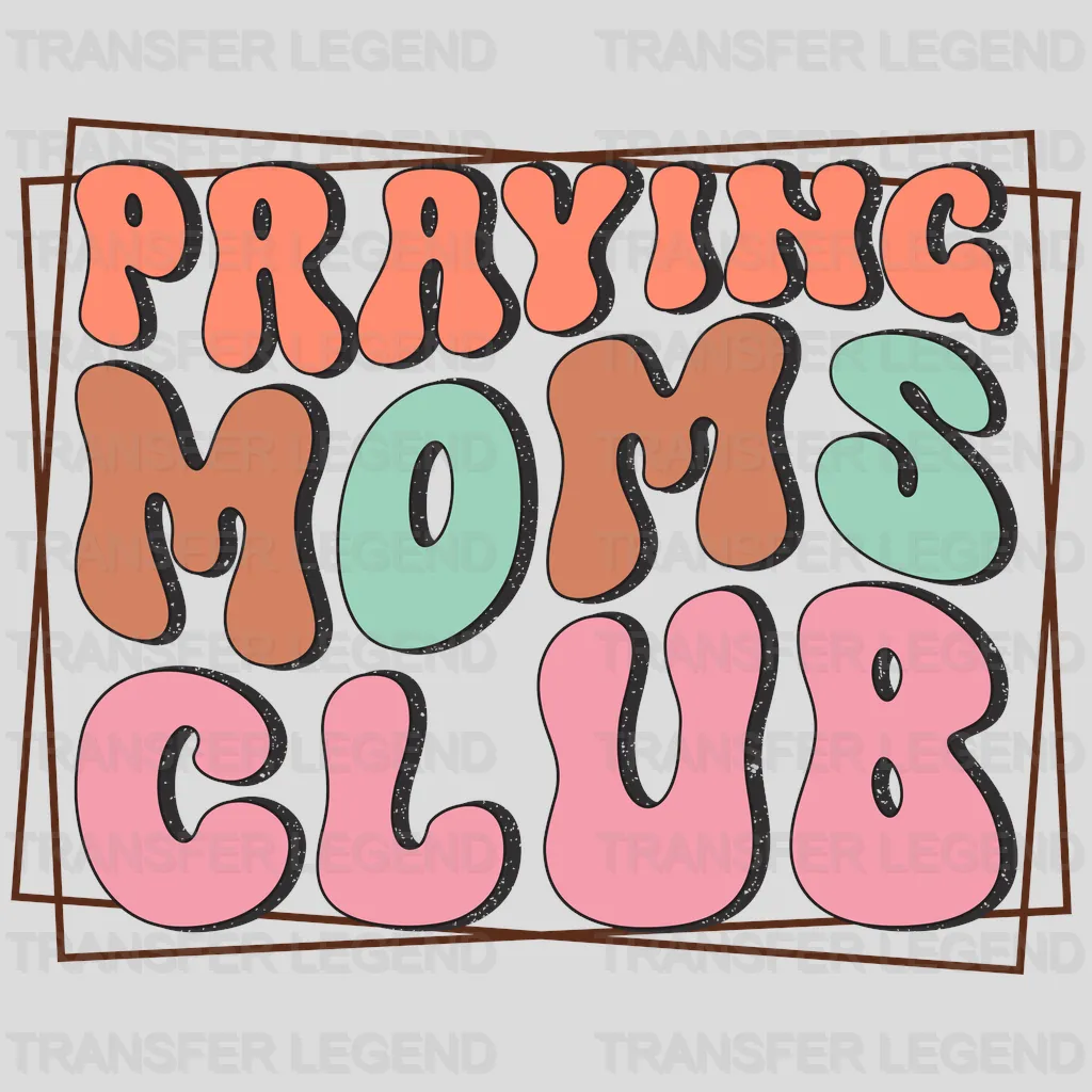 Praying Moms Club - Mothers Day - Funny Mom - Design - DTF heat transfer - transferlegend