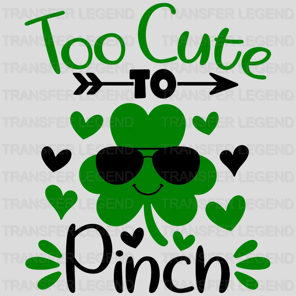 Too Cute To Pinch St. Patrick's Day Design - DTF heat transfer - transferlegend