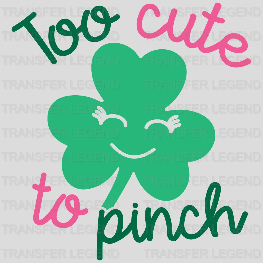 Too Cute To Pinch St. Patrick's Day Design - DTF heat transfer - transferlegend