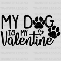 My Dog Is My Valentine Valentine's Day Design - DTF heat transfer - transferlegend