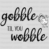 Gobble TIL You Wobble Turkey Fall Design - DTF heat transfer - transferlegend