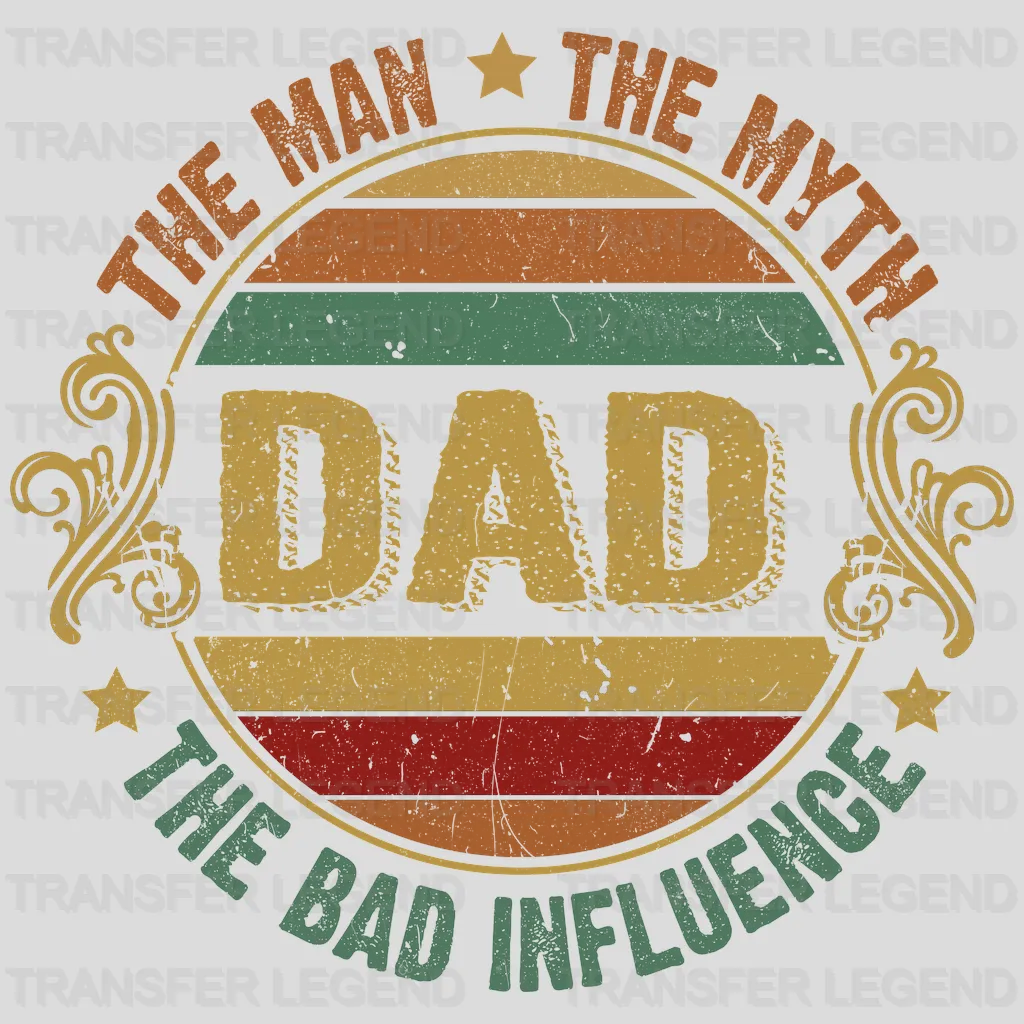 The Man The Myth The Bad Influence Dad Design - DTF heat transfer - transferlegend