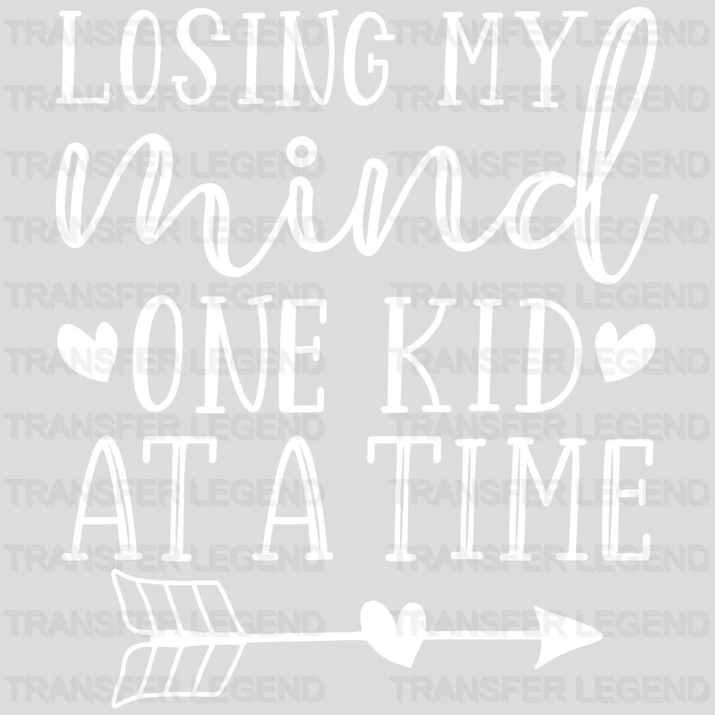 Losing My Mind One Kid At A Time - Mothers Day  - Funny Mom - Pregnancy Announcement Design - DTF heat transfer - transferlegend