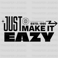 Just Make It Easy Streetwear Design - DTF Heat Transfer - transferlegend