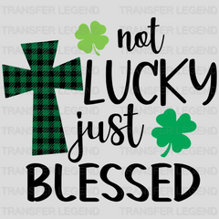 Not Lucky Just Blessed St. Patrick's Day Design - DTF heat transfer - transferlegend