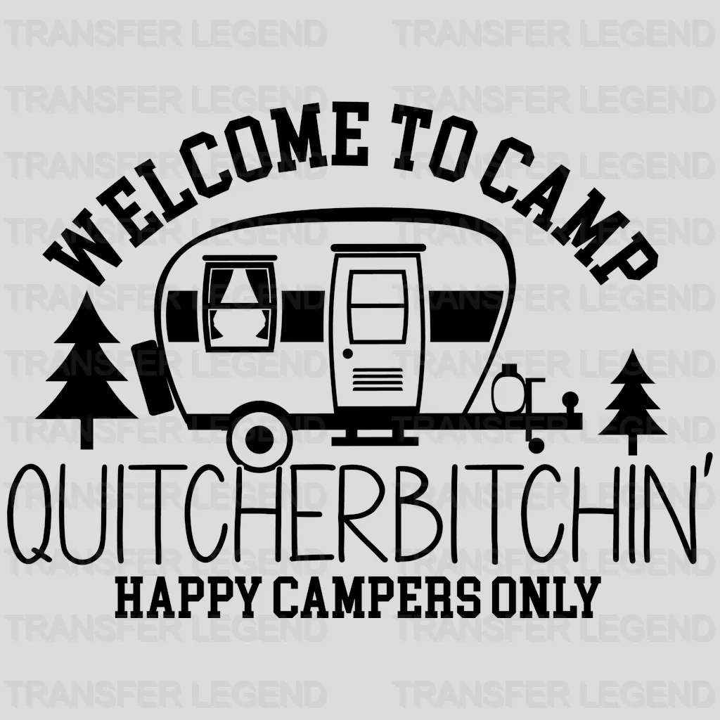 Welcome To Camp QUITCHERBITCHIN' Happy Campers Only Design - DTF heat transfer - transferlegend