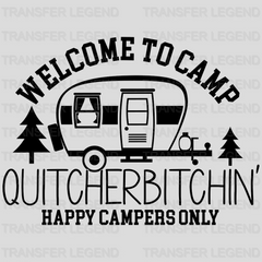 Welcome To Camp QUITCHERBITCHIN' Happy Campers Only Design - DTF heat transfer - transferlegend