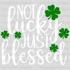 Not Lucky Just Blessed St. Patrick's Day Design - DTF heat transfer - transferlegend