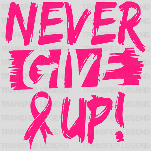 Never Give Up Cancer Support Design - DTF heat transfer - transferlegend