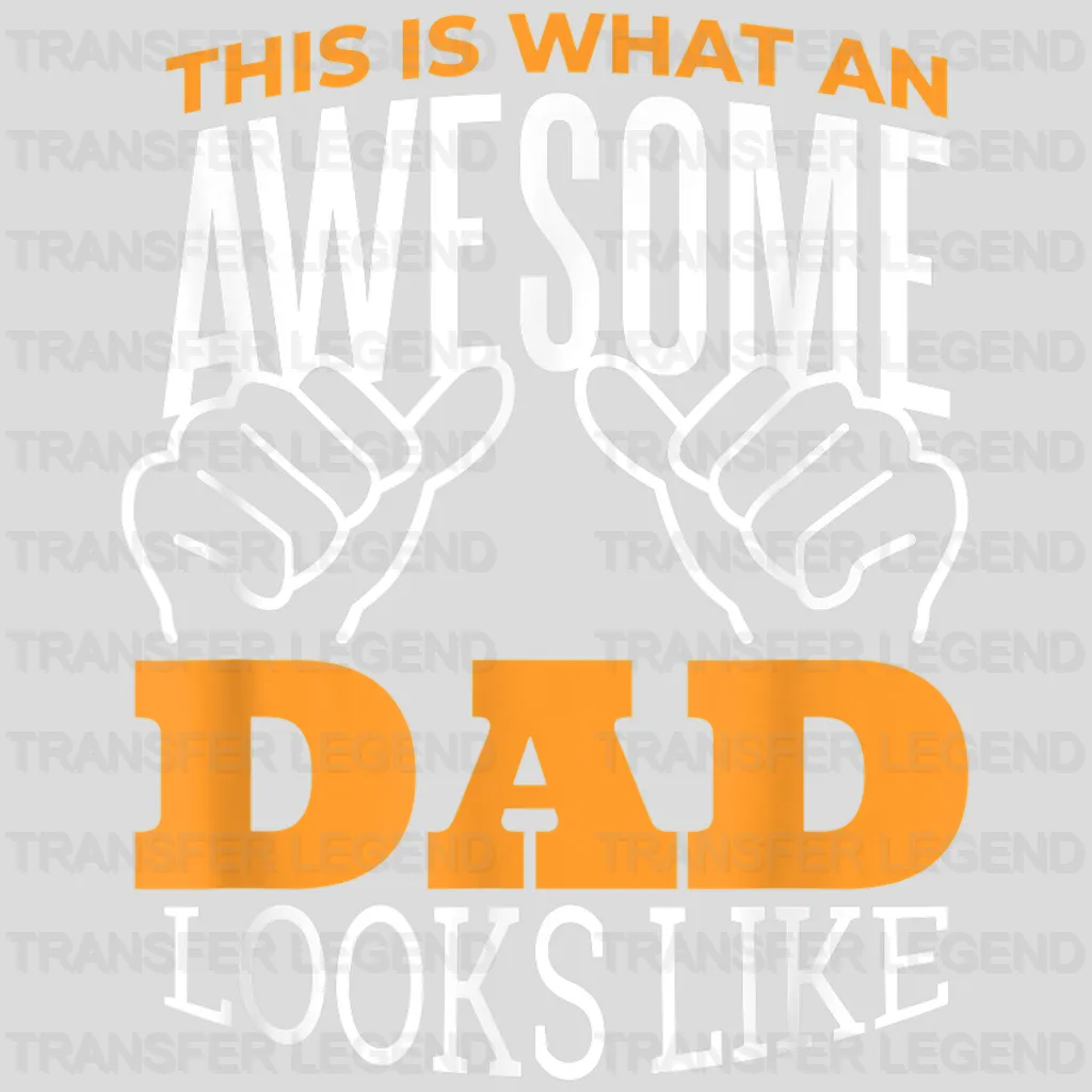 This Is What An Awesome Dad Looks Like Design - DTF heat transfer - transferlegend