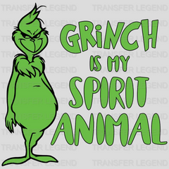 Grinch Is My Spirit Animal Design, Christmas Design - DTF heat transfer - transferlegend