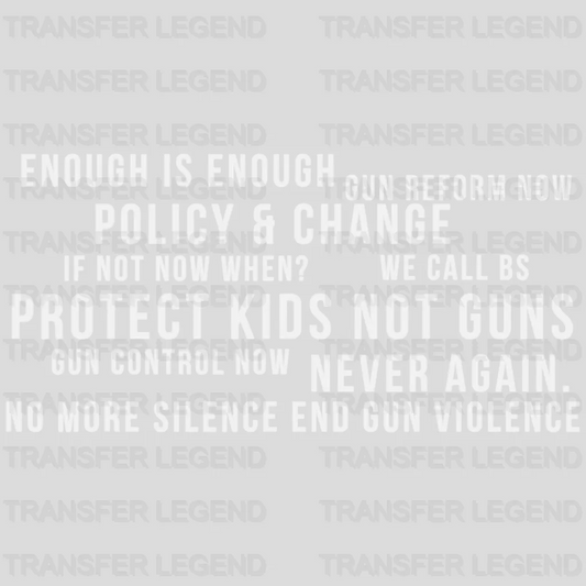 Enough is Enough Gun Reform Now - Protect Kids Not Guns - Gun Control Now - Gun Violence - Anti Gun -  Design - DTF heat transfer - transferlegend