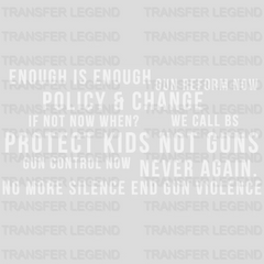 Enough is Enough Gun Reform Now - Protect Kids Not Guns - Gun Control Now - Gun Violence - Anti Gun -  Design - DTF heat transfer - transferlegend