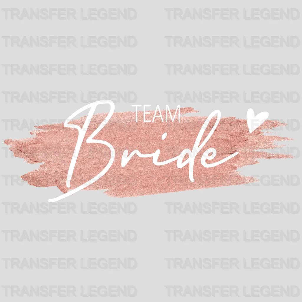 Bride And Team Bride Bridal Party design- DTF heat transfer - transferlegend