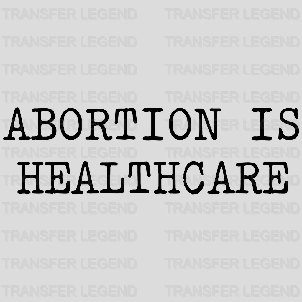 Abortion is Healthcare Design - DTF heat transfer - transferlegend