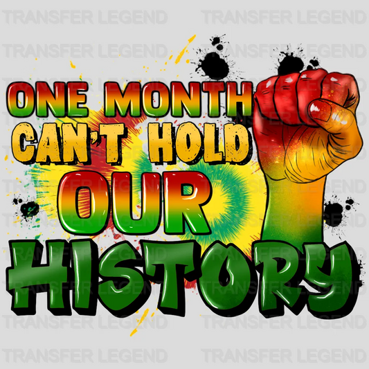 One Month Can't Hold Our History - BLM design DTF heat transfer - transferlegend