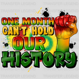 One Month Can't Hold Our History - BLM design DTF heat transfer - transferlegend