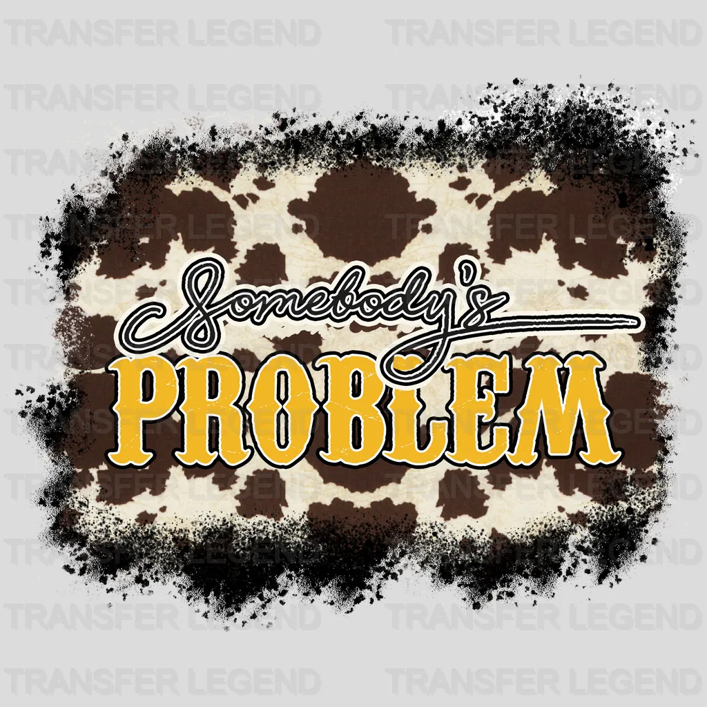 Somebody's Problem Cow Pattern DTF Transfer