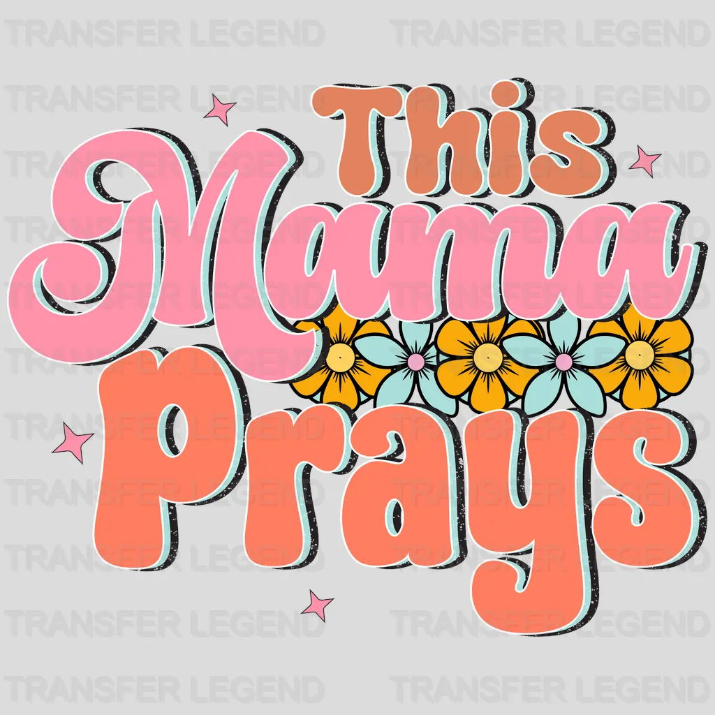 This Mama Prays - Mothers Day - Funny Mom - Design - DTF heat transfer - transferlegend