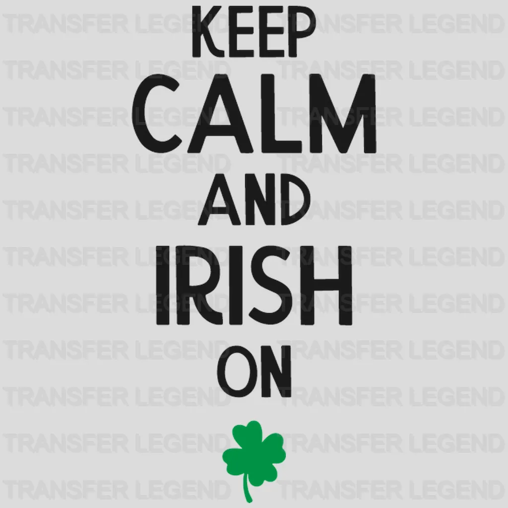 Keep Calm And Irish On St. Patrick's Day Design - DTF heat transfer - transferlegend