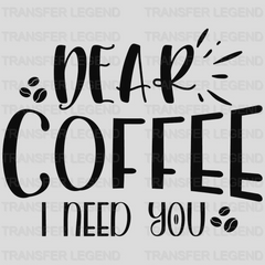 I Need You Coffee Design - DTF Heat Transfer - transferlegend