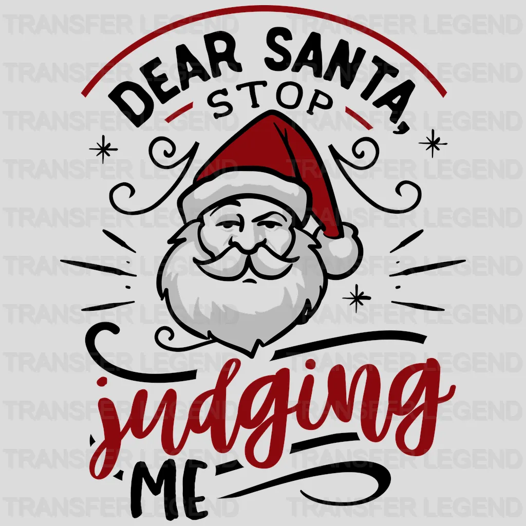 Dear Santa Stop Judging Me Christmas Design - DTF heat transfer - transferlegend