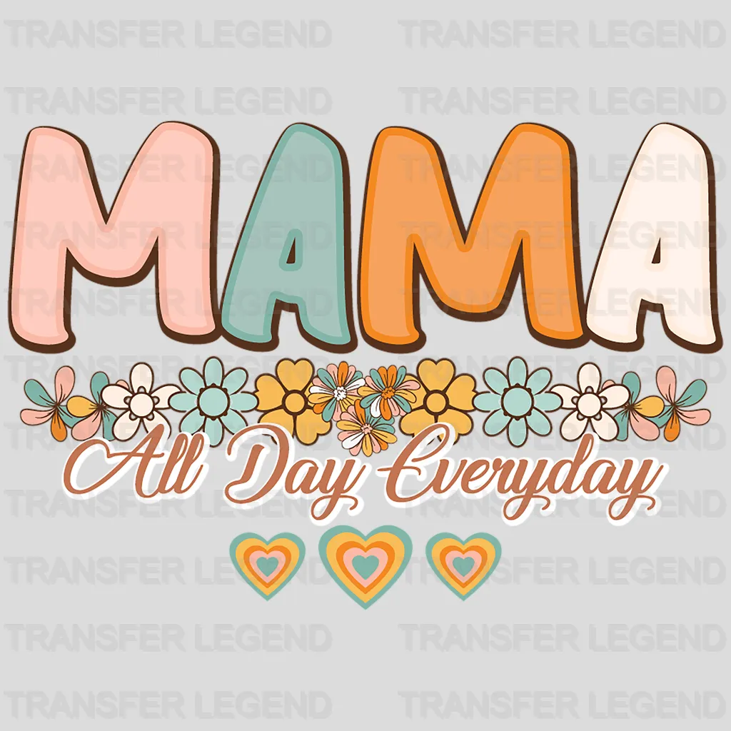 Mama All Day Everyday - Mothers Day - DTF Transfer - transferlegend