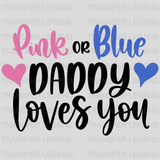 Pink or Blue Daddy/Mommy loves you Design - DTF heat transfer - transferlegend