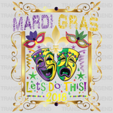 Let's Do This 2018! Mardi Gras Design- Mardi Gras DTF heat transfer - transferlegend