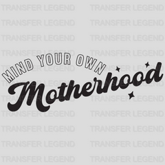 Mind Your Own Motherhood - Mothers Day  - Funny Mom - Design - DTF heat transfer - transferlegend