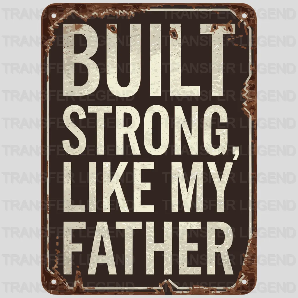 Build Strong Fathers Day Design - DTF Heat Transfers - transferlegend
