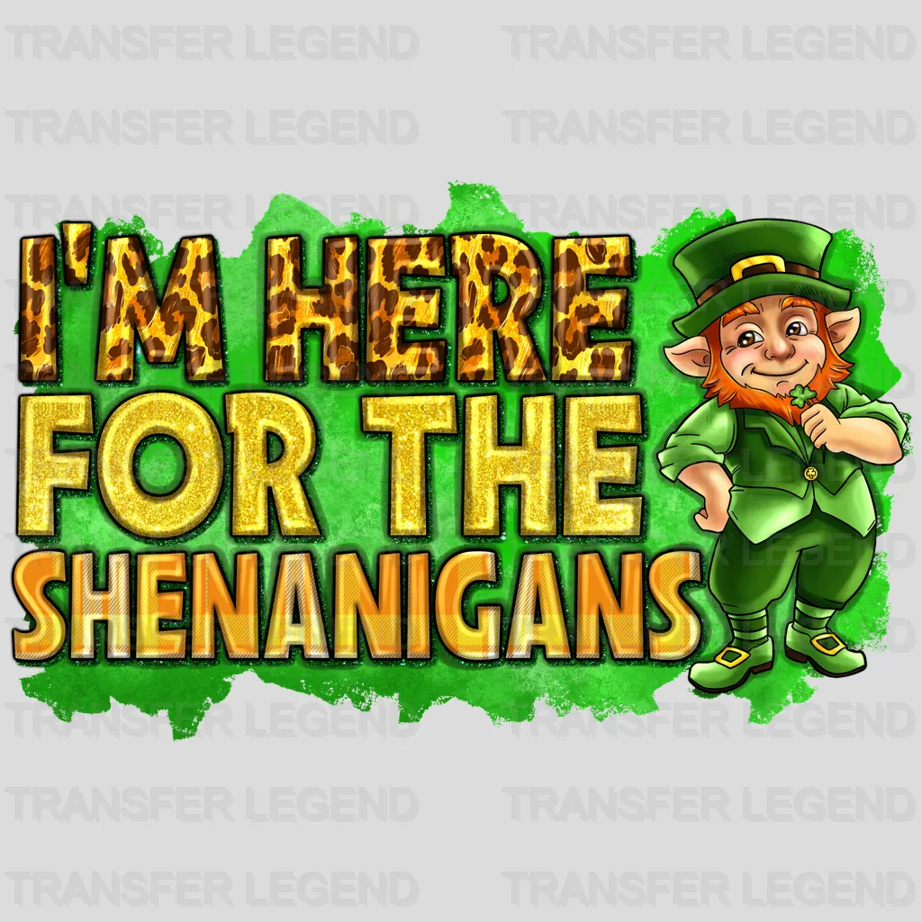 I'm Here For The Shenanigans St. Patrick's Day Design - DTF heat transfer - transferlegend