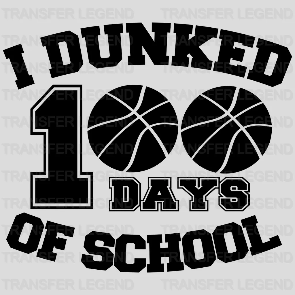 I Dunked 100 Days Of School - DTF heat transfer - transferlegend