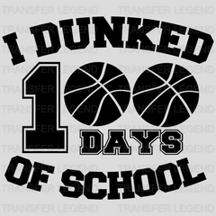 I Dunked 100 Days Of School - DTF heat transfer - transferlegend