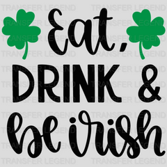 Eat, Drink & Be Irish St. Patrick's Day Design - DTF heat transfer - transferlegend