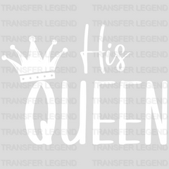 His Queen - Matching Couple Design - DTF heat transfer - transferlegend