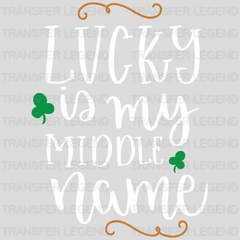 Lucky Is My Middle Name St. Patrick's Day Design - DTF heat transfer - transferlegend