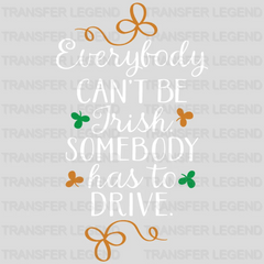 Everybody Can't Be Irish St. Patrick's Day Design - DTF heat transfer - transferlegend