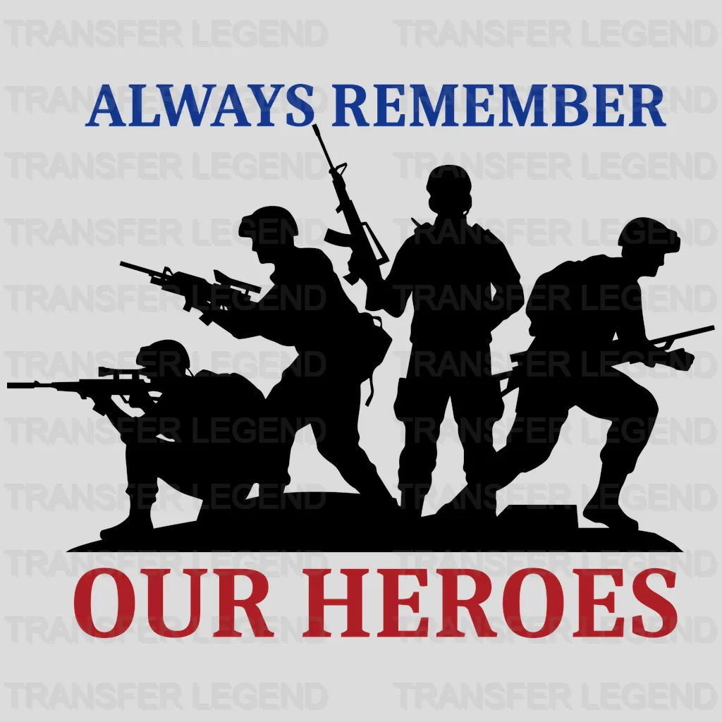 Always Remember Our Heroes- Memorial Day DTF Transfer - transferlegend