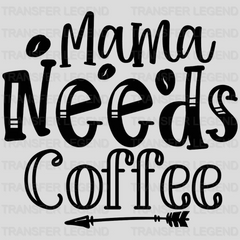 Mama Needs Coffee Design - DTF Heat Transfer - transferlegend