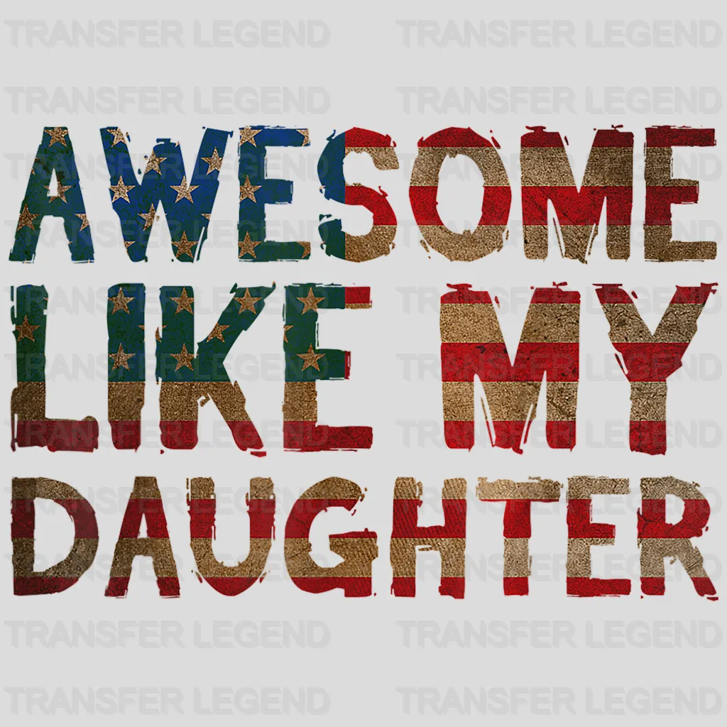 Awesome Like My Daughter American Flag Design - DTF heat transfer - transferlegend