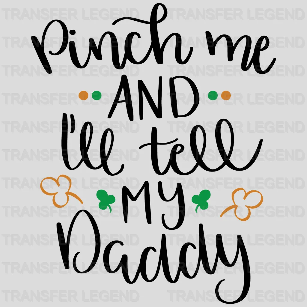 Pinch Me And I'll Tell My Daddy St. Patrick's Day Design - DTF heat transfer - transferlegend