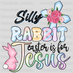 Silly Rabbit Easter Is For Jesus Easter Design - DTF heat transfer - transferlegend