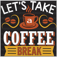 Let's Take A Break Coffee Design - DTF Heat Transfer - transferlegend