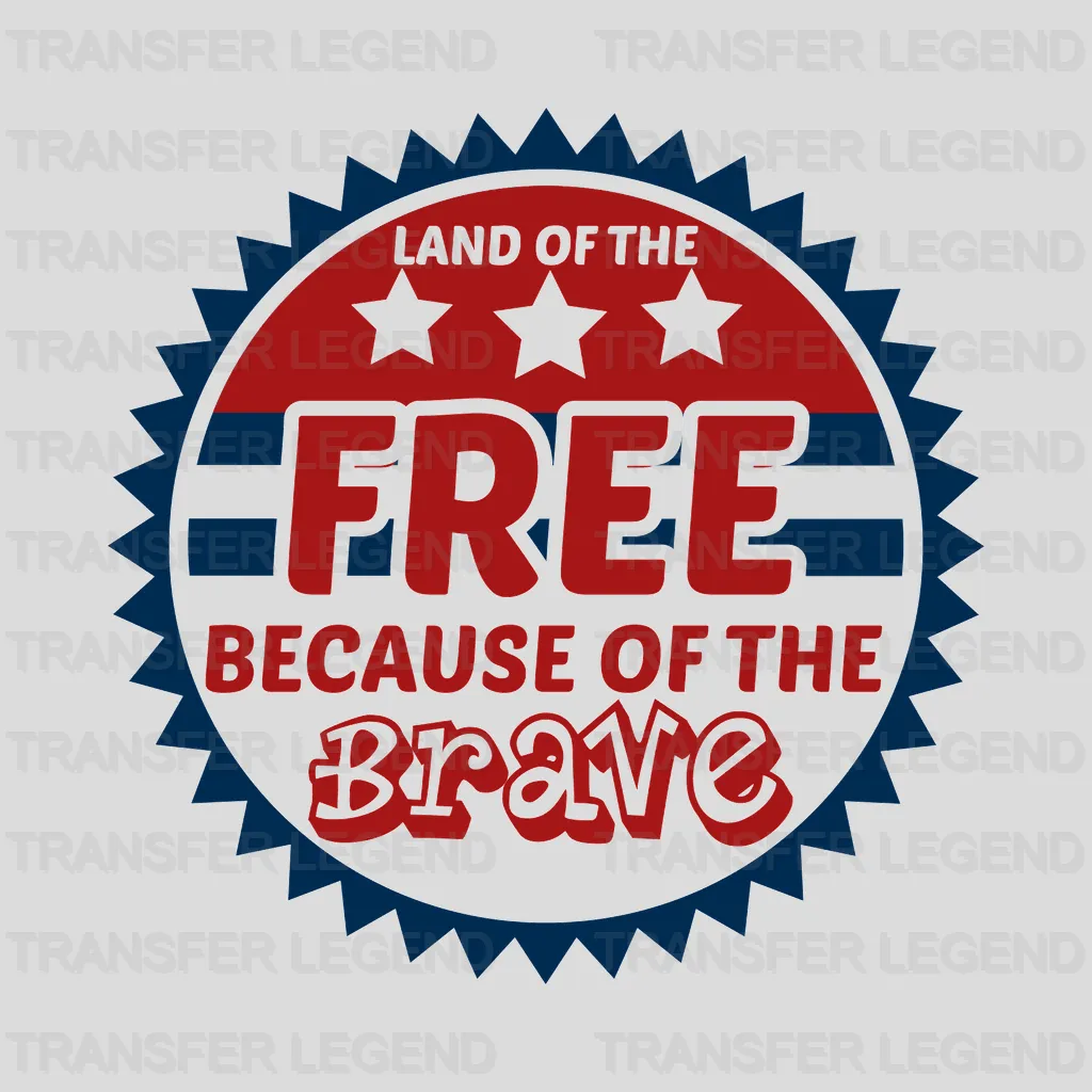 Land Of The Free Because Of The Brave - Memorial Day DTF Transfer - transferlegend